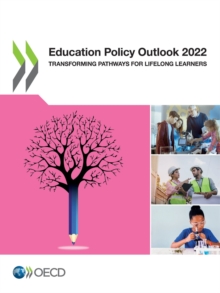 Education Policy Outlook 2022 Transforming Pathways for Lifelong Learners