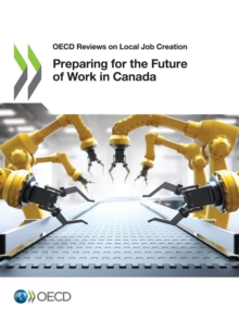 OECD Reviews on Local Job Creation Preparing for the Future of Work in Canada