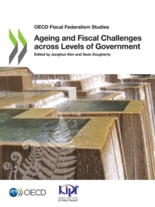 OECD Fiscal Federalism Studies Ageing and Fiscal Challenges across Levels of Government