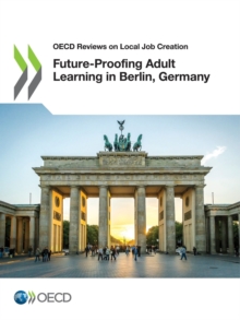 OECD Reviews on Local Job Creation Future-Proofing Adult Learning in Berlin, Germany