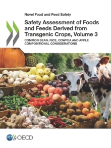 Novel Food and Feed Safety Safety Assessment of Foods and Feeds Derived from Transgenic Crops, Volume 3 Common bean, Rice, Cowpea and Apple Compositional Considerations