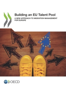 Building an EU Talent Pool A New Approach to Migration Management for Europe