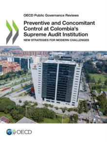 OECD Public Governance Reviews Preventive and Concomitant Control at Colombia's Supreme Audit Institution New Strategies for Modern Challenges