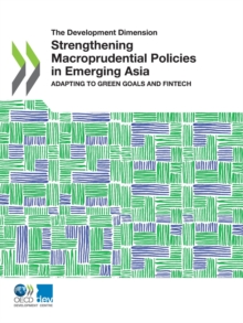 The Development Dimension Strengthening Macroprudential Policies in Emerging Asia Adapting to Green Goals and Fintech