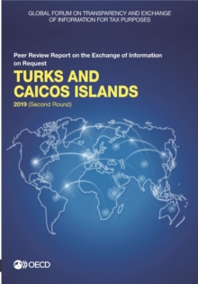 Global Forum on Transparency and Exchange of Information for Tax Purposes: Turks and Caicos Islands 2019 (Second Round) Peer Review Report on the Exchange of Information on Request