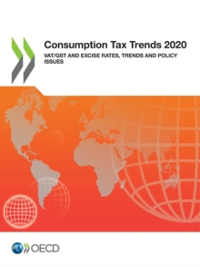 Consumption Tax Trends 2020 VAT/GST and Excise Rates, Trends and Policy Issues