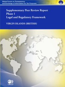 Global Forum on Transparency and Exchange of Information for Tax Purposes Peer Reviews: Virgin Islands (British) 2011 (Supplementary Report) Phase 1: Legal and Regulatory Framework