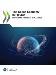 The Space Economy in Figures Responding to Global Challenges