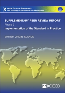 Global Forum on Transparency and Exchange of Information for Tax Purposes Peer Reviews: Virgin Islands (British) 2015 (Supplementary Report) Phase 2: Implementation of the Standard in Practice