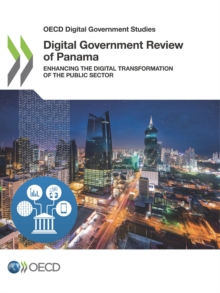 OECD Digital Government Studies Digital Government Review of Panama Enhancing the Digital Transformation of the Public Sector