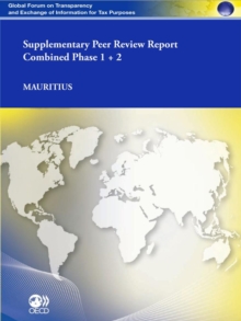 Global Forum on Transparency and Exchange of Information for Tax Purposes Peer Reviews: Mauritius 2011 (Supplementary Report) Combined: Phase 1 + Phase 2