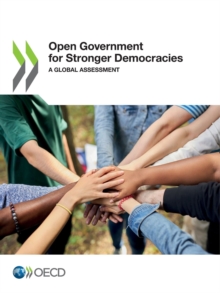 Open Government for Stronger Democracies A Global Assessment