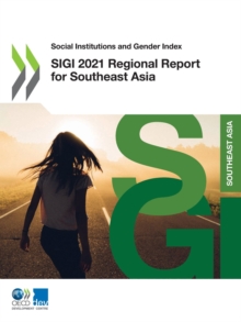 Social Institutions and Gender Index SIGI 2021 Regional Report for Southeast Asia