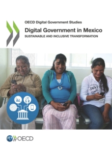 OECD Digital Government Studies Digital Government in Mexico Sustainable and Inclusive Transformation