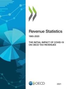 Revenue Statistics 2021 The Initial Impact of COVID-19 on OECD Tax Revenues