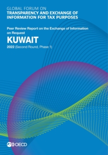 Global Forum on Transparency and Exchange of Information for Tax Purposes: Kuwait 2022 (Second Round, Phase 1) Peer Review Report on the Exchange of Information on Request