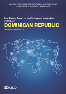 Global Forum on Transparency and Exchange of Information for Tax Purposes: Dominican Republic 2019 (Second Round) Peer Review Report on the Exchange of Information on Request