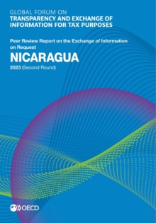 Global Forum on Transparency and Exchange of Information for Tax Purposes: Nicaragua 2023 (Second Round) Peer Review Report on the Exchange of Information on Request