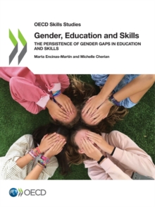 OECD Skills Studies Gender, Education and Skills The Persistence of Gender Gaps in Education and Skills