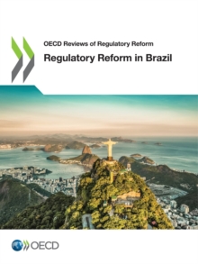 OECD Reviews of Regulatory Reform Regulatory Reform in Brazil