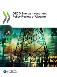 OECD Energy Investment Policy Review of Ukraine