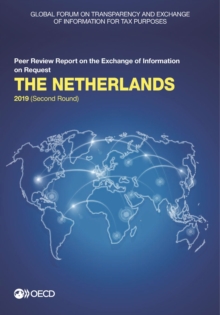 Global Forum on Transparency and Exchange of Information for Tax Purposes: The Netherlands 2019 (Second Round) Peer Review Report on the Exchange of Information on Request