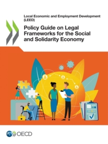 Local Economic and Employment Development (LEED) Policy Guide on Legal Frameworks for the Social and Solidarity Economy