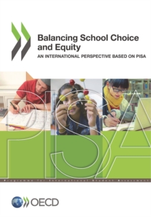 PISA Balancing School Choice and Equity An International Perspective Based on Pisa