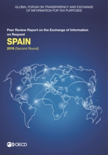 Global Forum on Transparency and Exchange of Information for Tax Purposes: Spain 2019 (Second Round) Peer Review Report on the Exchange of Information on Request