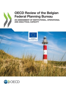 OECD Review of the Belgian Federal Planning Bureau An Assessment of Institutional, Operational and Analytical Capacity