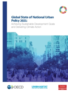 Global State of National Urban Policy 2021 Achieving Sustainable Development Goals and Delivering Climate Action