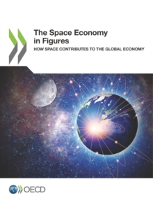 The Space Economy in Figures How Space Contributes to the Global Economy