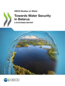 OECD Studies on Water Towards Water Security in Belarus A Synthesis Report