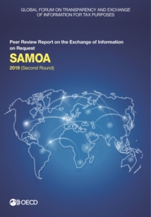 Global Forum on Transparency and Exchange of Information for Tax Purposes: Samoa 2019 (Second Round) Peer Review Report on the Exchange of Information on Request