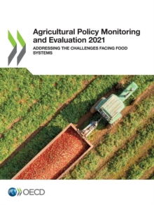 Agricultural Policy Monitoring and Evaluation 2021 Addressing the Challenges Facing Food Systems