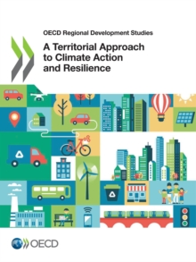 OECD Regional Development Studies A Territorial Approach to Climate Action and Resilience