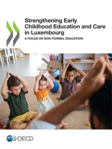 Strengthening Early Childhood Education and Care in Luxembourg A Focus on Non-formal Education