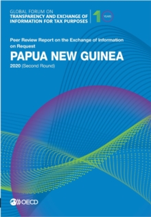 Global Forum on Transparency and Exchange of Information for Tax Purposes: Papua New Guinea 2020 (Second Round) Peer Review Report on the Exchange of Information on Request