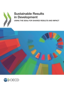 Sustainable Results in Development Using the SDGs for Shared Results and Impact