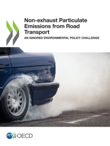 Non-exhaust Particulate Emissions from Road Transport An Ignored Environmental Policy Challenge