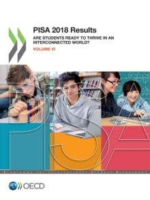 PISA 2018 Results (Volume VI) Are Students Ready to Thrive in an Interconnected World?