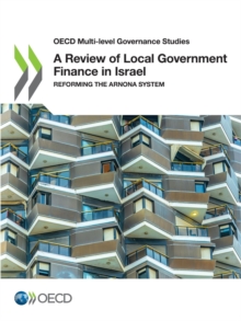 OECD Multi-level Governance Studies A Review of Local Government Finance in Israel Reforming the Arnona System