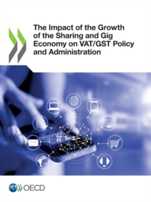 The Impact of the Growth of the Sharing and Gig Economy on VAT/GST Policy and Administration