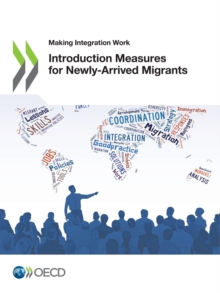 Making Integration Work Introduction Measures for Newly-Arrived Migrants