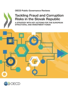 OECD Public Governance Reviews Tackling Fraud and Corruption Risks in the Slovak Republic A Strategy with Key Actions for the European Structural and Investment Funds