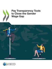 Gender Equality at Work Pay Transparency Tools to Close the Gender Wage Gap