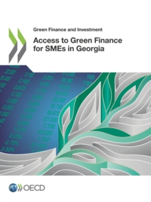 Green Finance and Investment Access to Green Finance for SMEs in Georgia