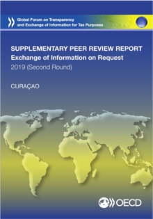 Global Forum on Transparency and Exchange of Information for Tax Purposes Peer Reviews: Curacao 2019 (Second Round, Supplementary Report) Peer Review Report on the Exchange of Information on Request