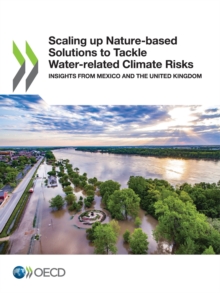 Scaling up Nature-based Solutions to Tackle Water-related Climate Risks Insights from Mexico and the United Kingdom