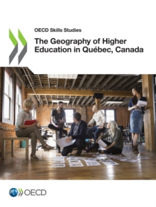 OECD Skills Studies The Geography of Higher Education in Quebec, Canada